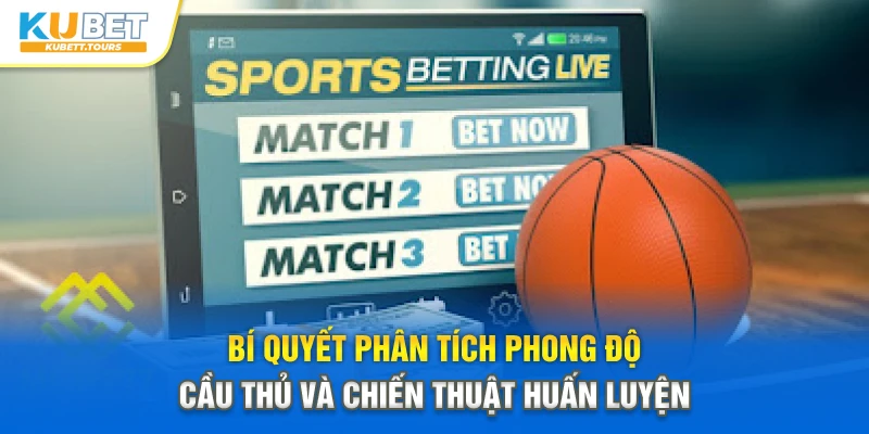 Bí quyết phân tích phong độ cầu thủ và chiến thuật huấn luyện