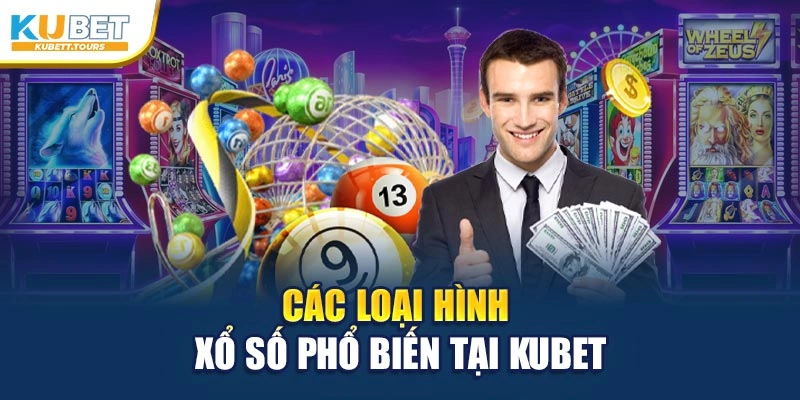 Các loại hình xổ số phổ biến tại Kubet
