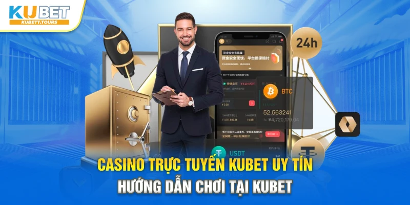 Casino Trực Tuyến Kubet Uy Tín - Hướng Dẫn Chơi Tại Kubet