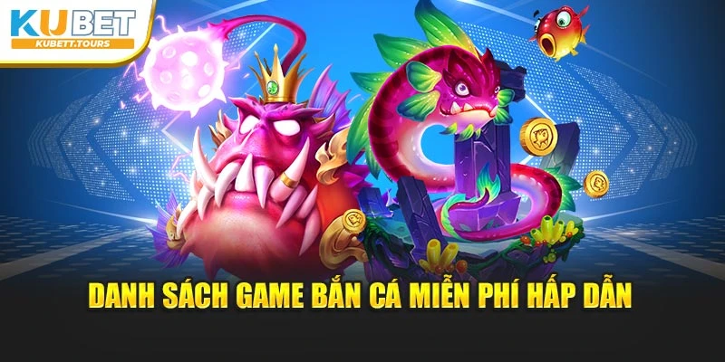 Danh sách game bắn cá miễn phí hấp dẫn