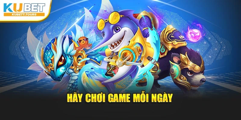Hãy chơi game mỗi ngày