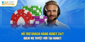 Hỗ Trợ Khách Hàng Kubet 24/7 - Dịch Vụ Tuyệt Vời Tại Kubet