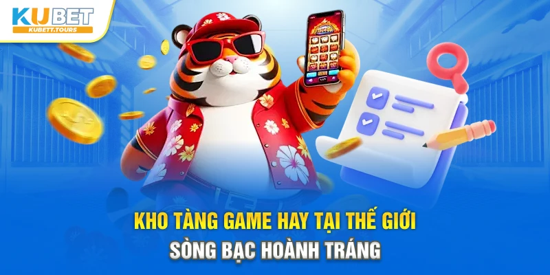 Kho tàng game hay tại thế giới sòng bạc hoành tráng