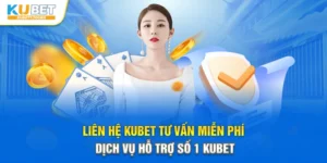 Liên Hệ Kubet Tư Vấn Miễn Phí - Dịch Vụ Hỗ Trợ Số 1 Kubet