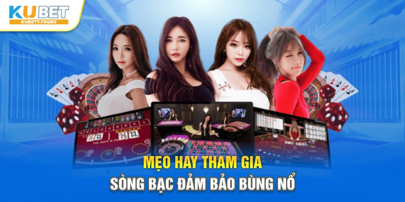 Mẹo hay tham gia sòng bạc đảm bảo bùng nổ