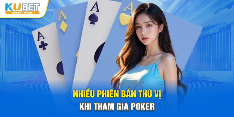 Nhiều phiên bản thú vị khi tham gia Poker