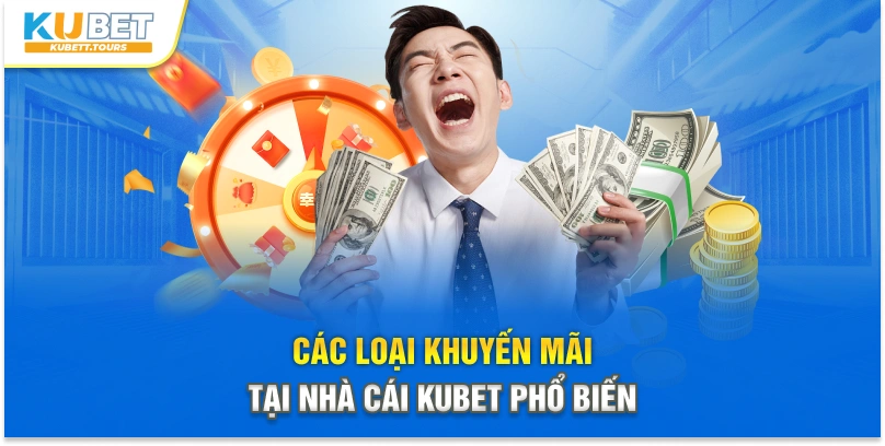 Các loại khuyến mãi tại nhà cái Kubet phổ biến