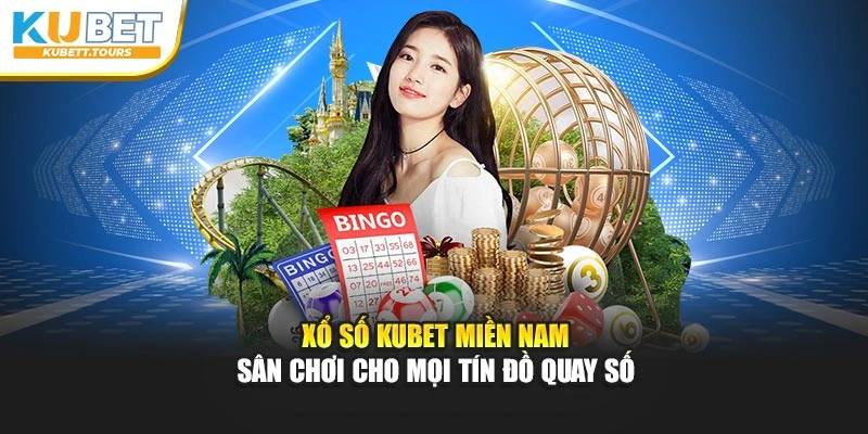 Xổ Số Kubet Miền Nam - Sân Chơi Cho Mọi Tín Đồ Quay Thưởng